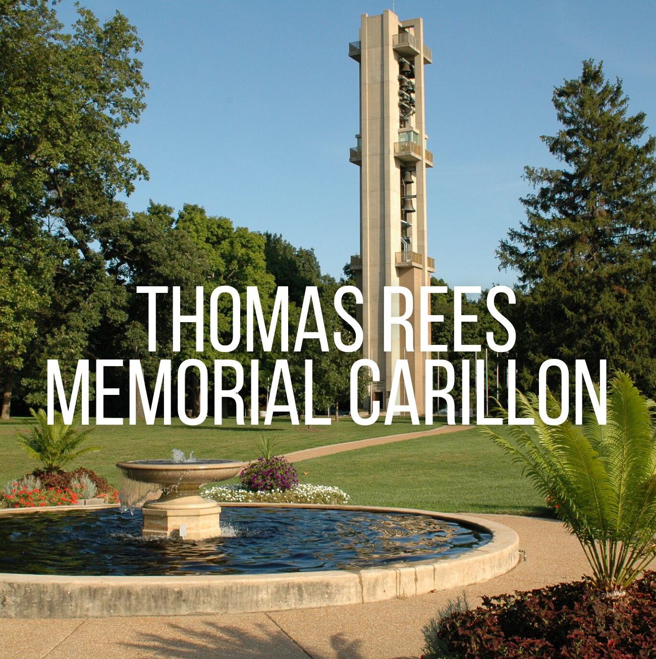 Thomas Rees Memorial Carillon